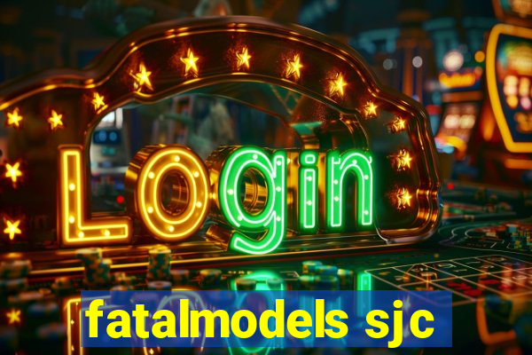 fatalmodels sjc